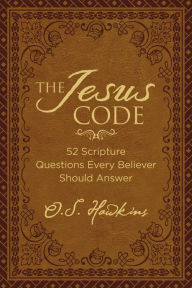 Title: The Jesus Code: 52 Scripture Questions Every Believer Should Answer, Author: O. S. Hawkins