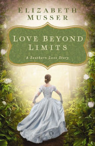 Title: Love Beyond Limits: A Southern Love Story, Author: Elizabeth Musser