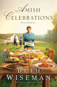 Title: Amish Celebrations: Four Novellas, Author: Beth Wiseman