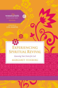 Title: Experiencing Spiritual Revival: Renewing Your Desire for God, Author: Margaret Feinberg