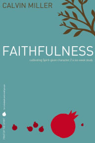 Fruit of the Spirit: Faithfulness: Cultivating Spirit-Given Character