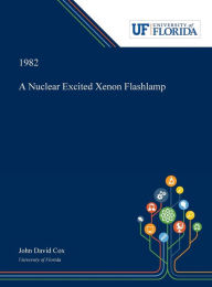 Title: A Nuclear Excited Xenon Flashlamp, Author: John Cox