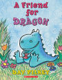 A Friend for Dragon (Dragon Tales Series #1)