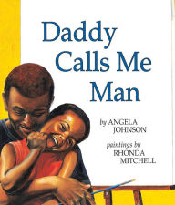 Title: Daddy Calls Me Man, Author: Angela Johnson