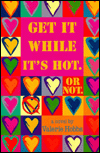 Get It While It's Hot. or Not: A Novel