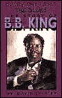 Everyday I Sing the Blues: The Story of B. B. King