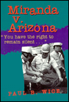 Miranda v. Arizona: You Have the Right to Remain Silent...