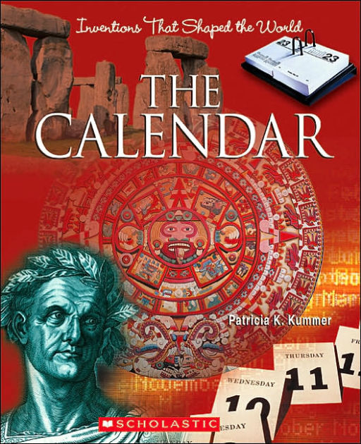 The Calendar (Inventions That Shaped the World Series) by Patricia K