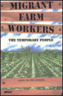 Migrant Farm Workers: The Temporary People