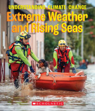 Title: Extreme Weather and Rising Seas (A True Book: Understanding Climate Change), Author: Karina Hamalainen