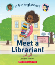 Title: Meet a Librarian! (In Our Neighborhood), Author: AnnMarie Anderson