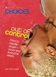 Out of Control: How to Handle Anger - Yours and Everyone Else's