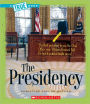 The Presidency (A True Book: American History)