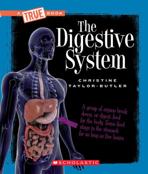 The Digestive System (A True Book: Health and the Human Body)