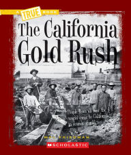 Title: The California Gold Rush (A True Book: Westward Expansion), Author: Mel Friedman