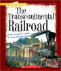 The Transcontinental Railroad (A True Book: Westward Expansion)