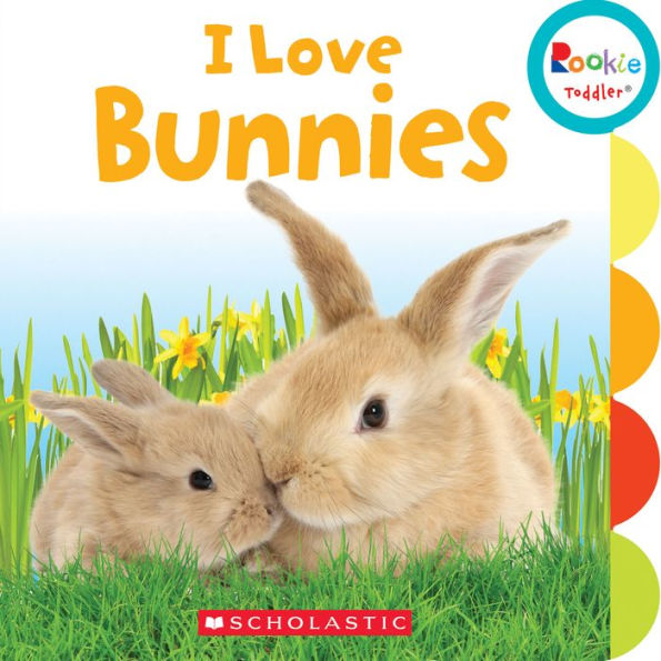 I Love Bunnies (Rookie Toddler)