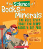 The Science of Rocks and Minerals : The Hard Truth About the Stuff Beneath Our Feet