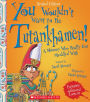 You Wouldn't Want to Be Tutankhamen!: A Mummy Who Really Got Meddled With (Revised Edition)