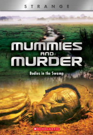 Title: Mummies and Murder (XBooks:Strange): Bodies in the Swamp, Author: N. B. Grace