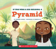 Title: If You Were a Kid Building a Pyramid (If You Were a Kid), Author: Lawrence Schimel