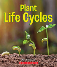 Title: Plant Life Cycles (A True Book: Incredible Plants!), Author: Mara Grunbaum