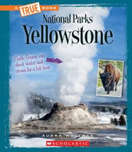 Title: Yellowstone (A True Book: National Parks), Author: Audra Wallace
