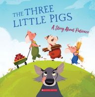 The Three Little Pigs (Tales to Grow By): A Story About Patience