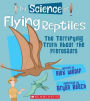 The Science of Flying Reptiles: The Terrifying Truth About the Pterosaurs
