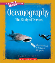 Title: Oceanography (True Book: Earth Science), Author: Susan H. Gray