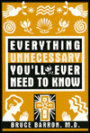 Everything Unnecessary You'll Ever Need to Know