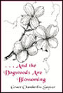 And the Dogwoods are Blossoming