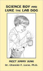 Science Boy and Luke the Lab Dog: Meet Jimmy Junk