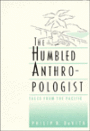 The Humbled Anthropologist: Tales from the Pacific / Edition 1