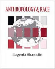 Title: Anthropology and Race: The Explanation of Differences / Edition 1, Author: Eugenia Shanklin