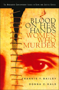 Title: Custom Blood on Her Hands: The Social Construction of Women, Sexuality and Murder / Edition 1, Author: Frankie Y. Bailey