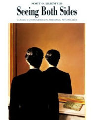 Seeing Both Sides: Classic Controversies in Abnormal Psychology / Edition 1