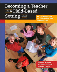 Becoming a Teacher in a Field-Based Setting: An Introduction to Education and Classrooms (with InfoTrac) / Edition 3