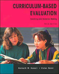 Title: Curriculum-Based Evaluation: Teaching and Decision Making / Edition 3, Author: Kenneth W. Howell