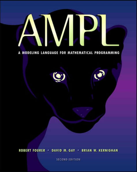 AMPL: A Modeling Language for Mathematical Programming / Edition 2