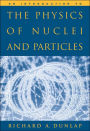 An Introduction to the Physics of Nuclei and Particles / Edition 1