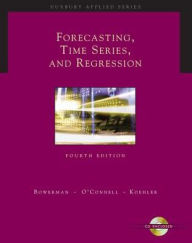 Title: Forecasting, Time Series, and Regression (with CD-ROM) / Edition 4, Author: Bruce L. Bowerman