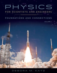 Title: Physics for Scientists and Engineers: Foundations and Connections, Advance Edition, Volume 1 / Edition 1, Author: Debora M. Katz