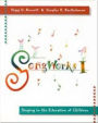 Songworks I: Singing in the Education of Children / Edition 1