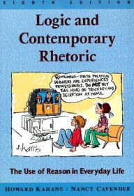 Logic and Contemporary Rhetoric: The Use of Reason in Everyday Life / Edition 8