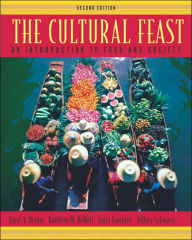 Title: The Cultural Feast: An Introduction to Food and Society / Edition 2, Author: Carol A. Bryant