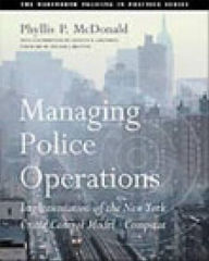 Managing Police Operations: Implementing the NYPD Crime Control Model Using COMPSTAT / Edition 1