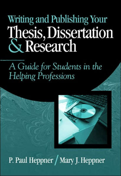 Writing and Publishing Your Thesis, Dissertation, and Research: A Guide for Students in the Helping Professions / Edition 1