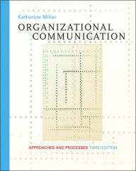 Organizational Communication: Approaches and Processes / Edition 3