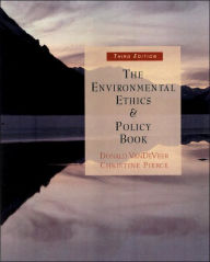 Title: The Environmental Ethics and Policy Book: Philosophy, Ecology, Economics / Edition 3, Author: Donald Van DeVeer